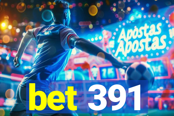 bet 391